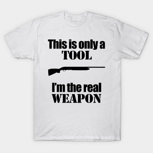 This is only a Tool, I'm the real weapon T-Shirt by Barnabas